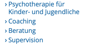 Psychotherapie für Kinder- und Jugendliche Coaching Beratung Supervision